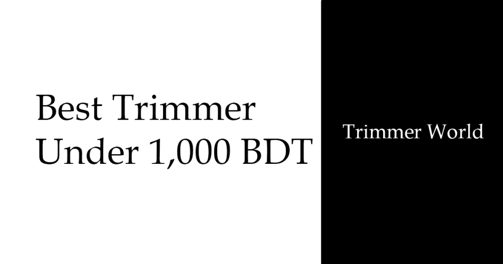 https://trimmerworld.com/wp-content/uploads/Best-Trimmer-at-1000-bdt.png